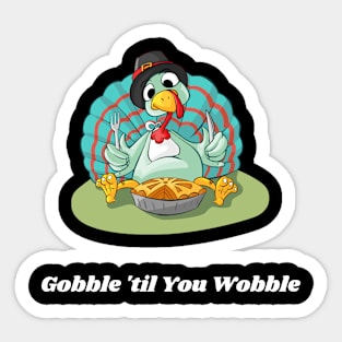 Gobble til You Wobble Sticker